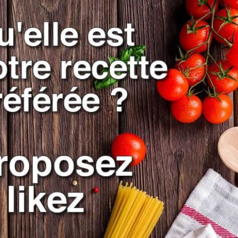 Qu'elle est votre recette préférée ?