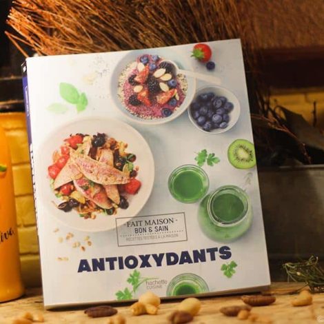« Antioxydants » , Un livre de recettes pour un bon équilibre alimentaire
